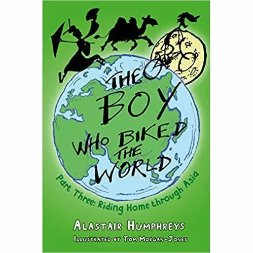 Alastair Humphreys The Boy Who Biked the World Part 1-3: 3 Books Collection Set