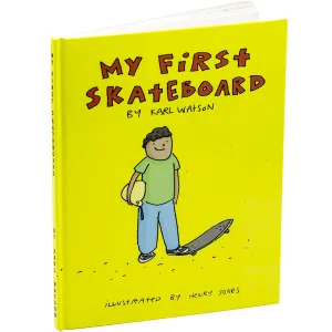 BOOKS: MY FIRST SKATEBOARD By Karl Watson